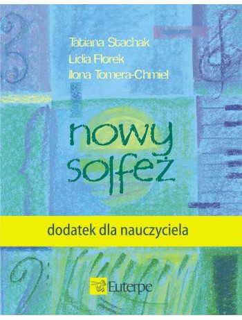 STACHAK, Tatiana ; FLOREK, Lidia; TOMERA-CHMIEL, Ilona - New Solfeggio. Teacher's Book